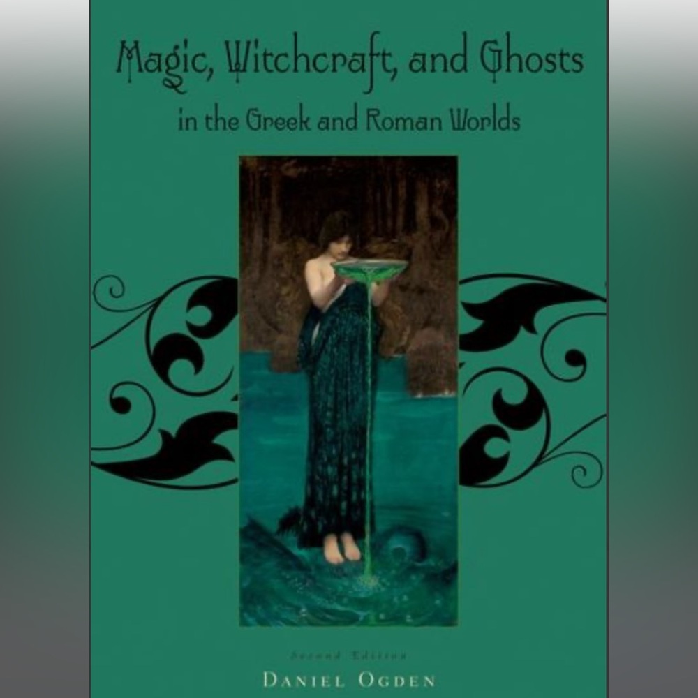 DANIEL OGDEN MAGIC WITCHES AND GHOSTS IN THE GREEK & ROMAN WORLDS A SOURCE BOOK